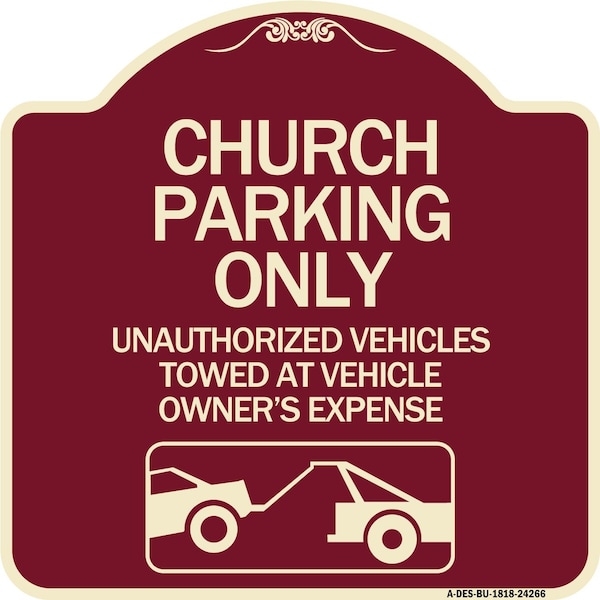 Signmission Church Parking Unauthorized Vehicles Towed Vehicle Owners Expense Alum, 18" L, 18" H, BU-1818-24266 A-DES-BU-1818-24266 - main